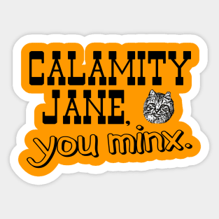 Calamity Jane You Minx - black Sticker